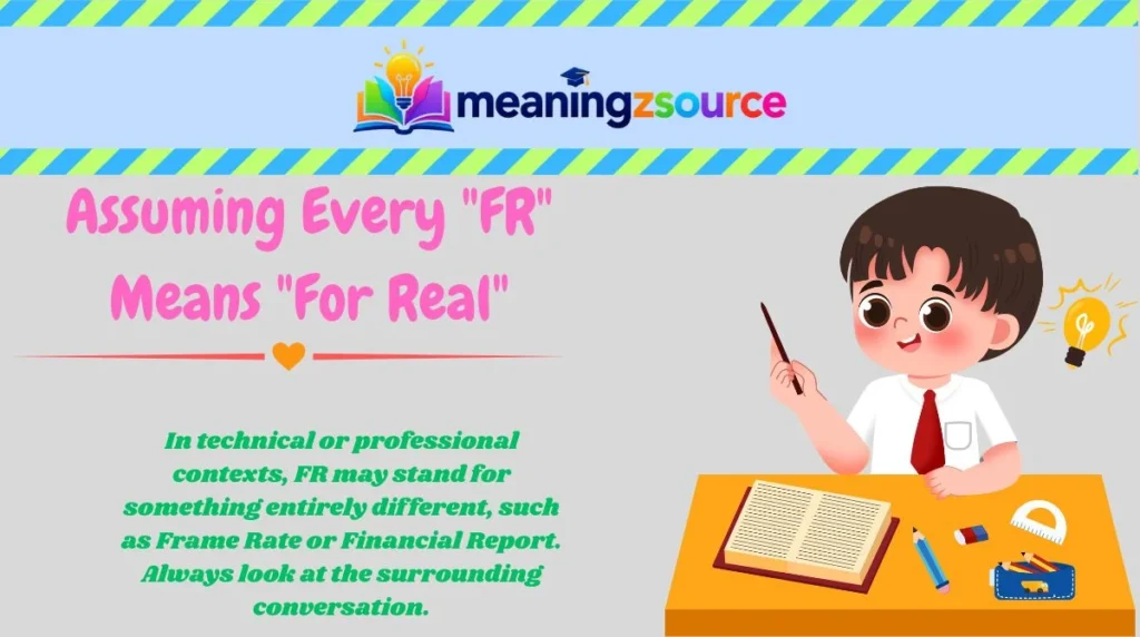 Assuming Every "FR" Means "For Real"
