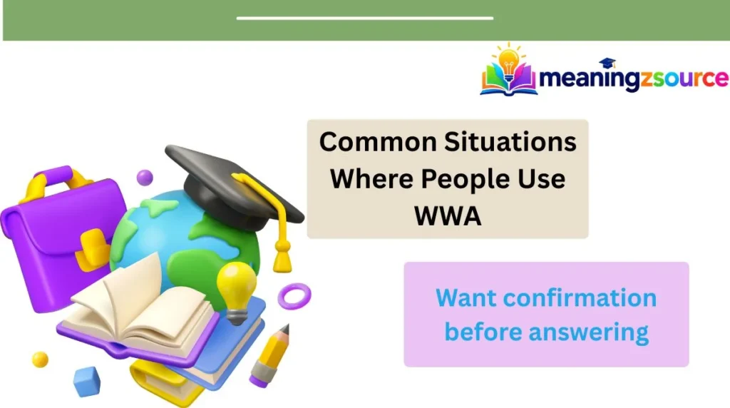 Common Situations Where People Use WWA