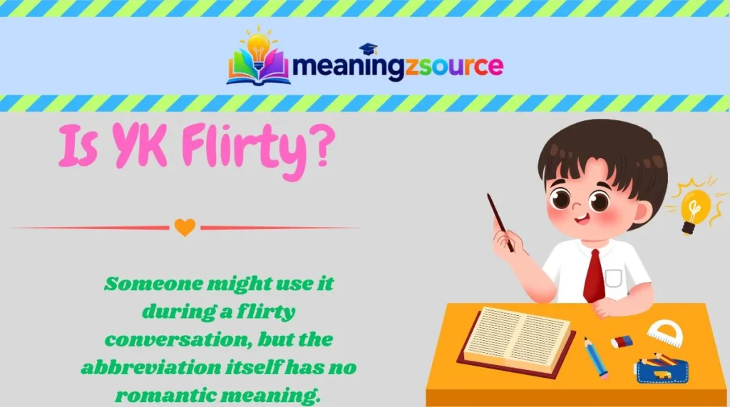 Is YK Flirty?