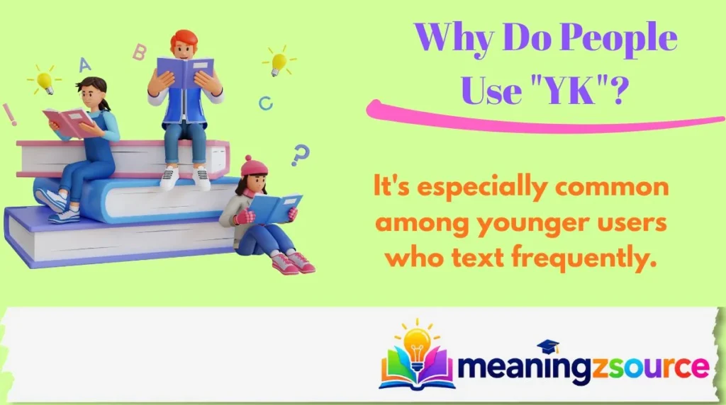 Why Do People Use "YK"?