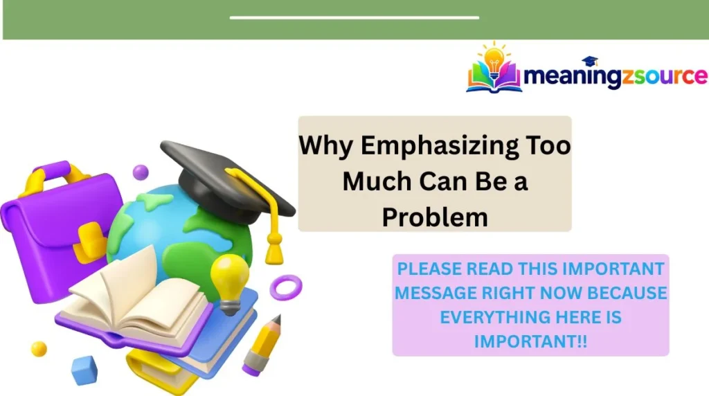 Why Emphasizing Too Much Can Be a Problem