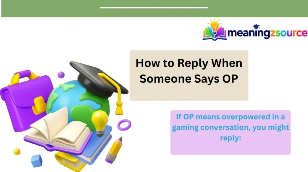 How to Reply When Someone Says OP