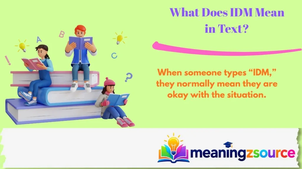 What Does IDM Mean in Text?
