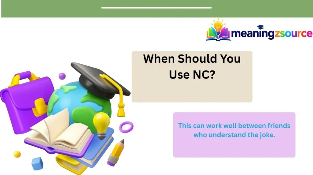 When Should You Use NC?
