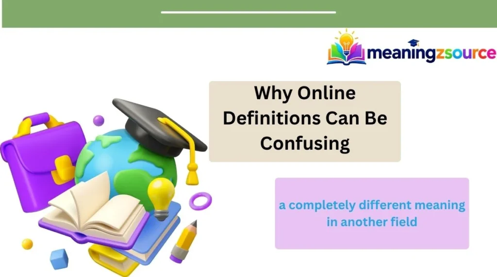 Why Online Definitions Can Be Confusing
